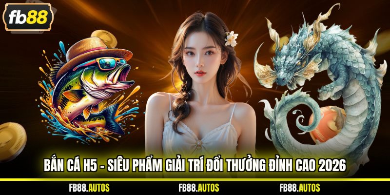 bắn cá H5