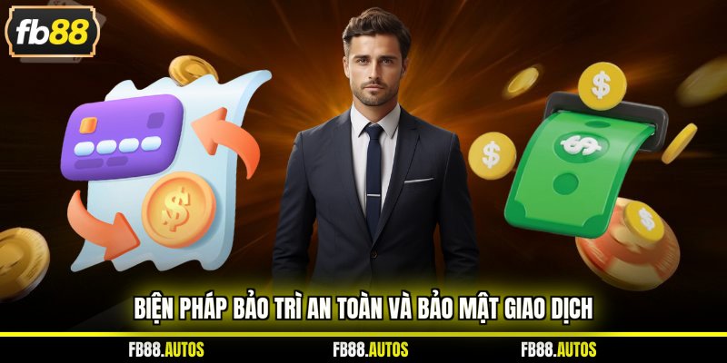 Biện pháp bảo trì an toàn và bảo mật giao dịch