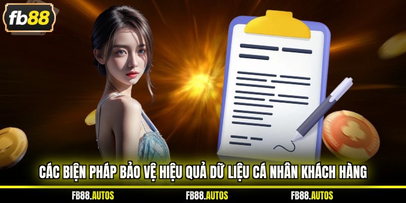 Các biện pháp bảo vệ hiệu quả dữ liệu cá nhân khách hàng