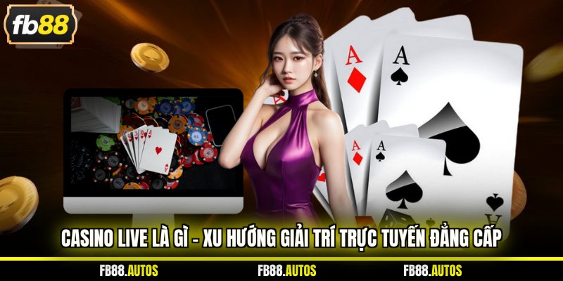 Casino live là gì