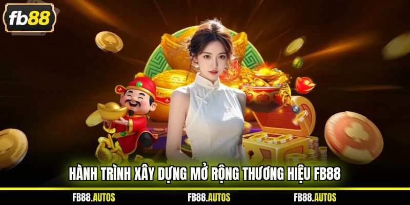 Hành trình xây dựng mở rộng thương hiệu FB88