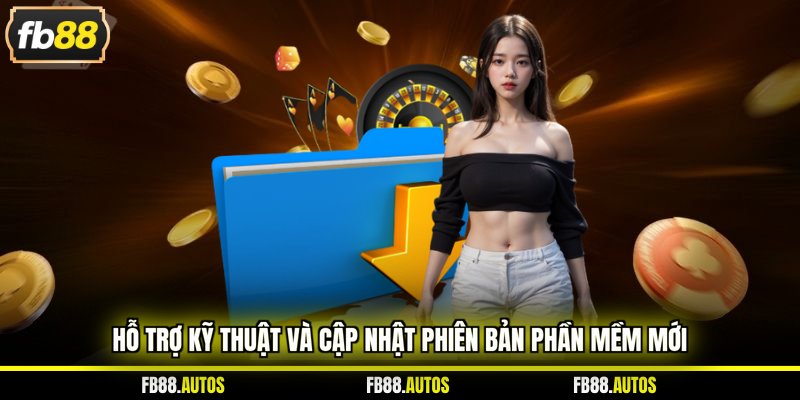 Hỗ trợ kỹ thuật và cập nhật phiên bản phần mềm mới