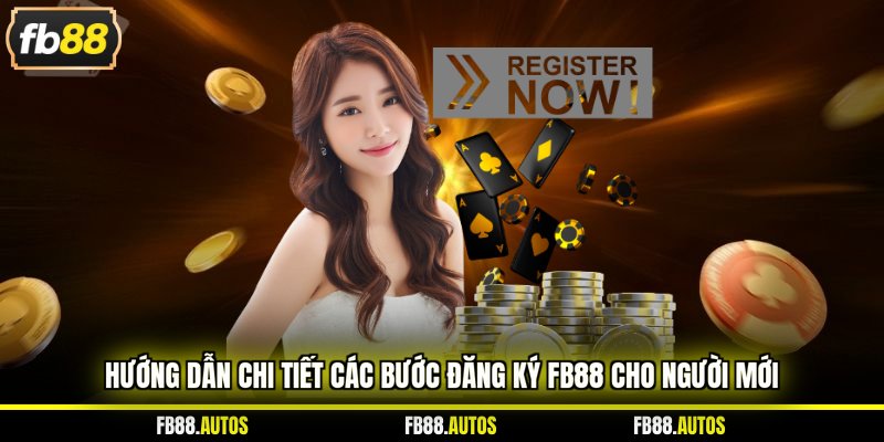 Hướng dẫn chi tiết các bước đăng ký fb88 cho người mới