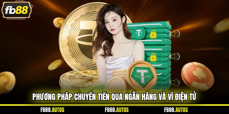 Phương pháp chuyển tiền qua ngân hàng và ví điện tử