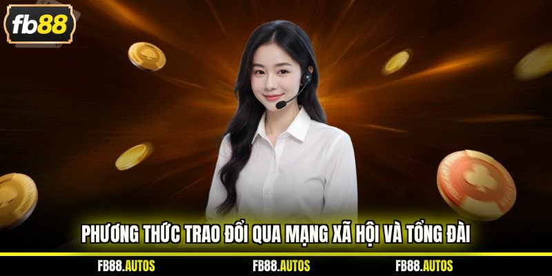 Phương thức trao đổi qua mạng xã hội và tổng đài
